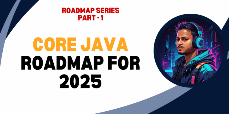 🚣️ Core Java Roadmap (2025 Edition): Skills for Java Developers from Fresher to Senior + Latest Java 23 Features