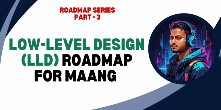 🧠 Low-Level Design (LLD) Roadmap for MAANG Interviews (2025)